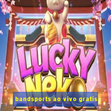 bandsports ao vivo gratis