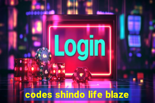 codes shindo life blaze