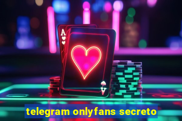 telegram onlyfans secreto