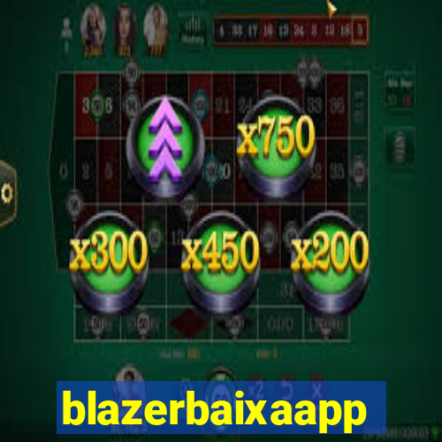 blazerbaixaapp