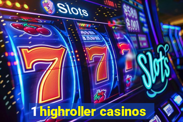 1 highroller casinos