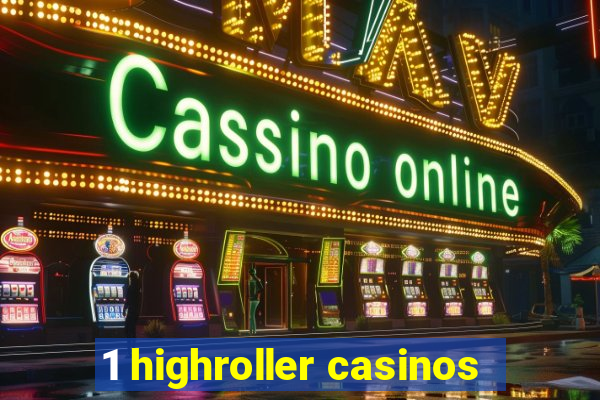 1 highroller casinos