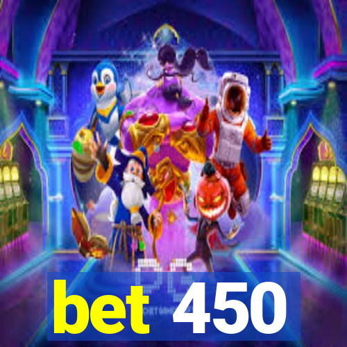 bet 450