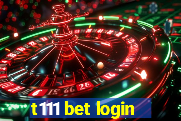 t111 bet login