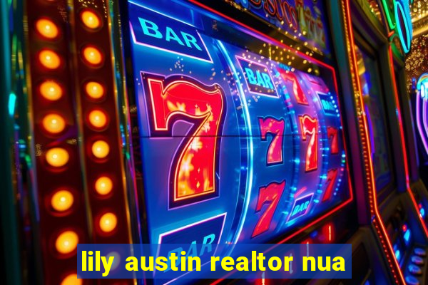 lily austin realtor nua