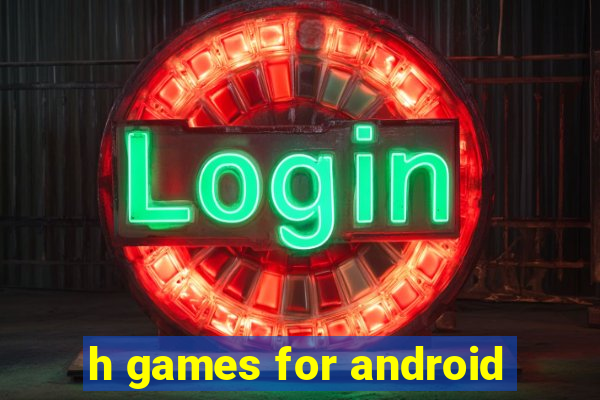 h games for android