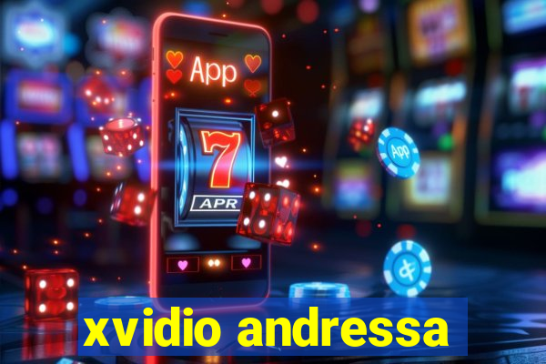 xvidio andressa