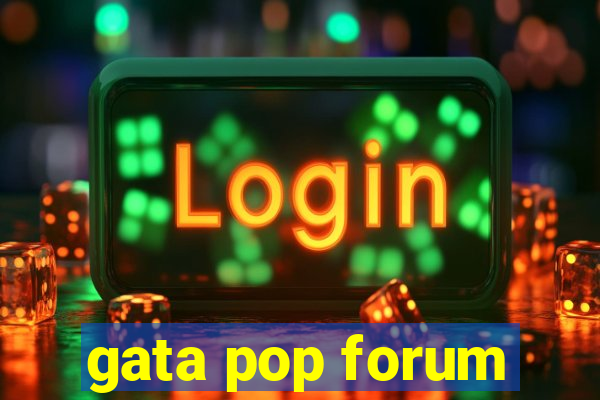 gata pop forum