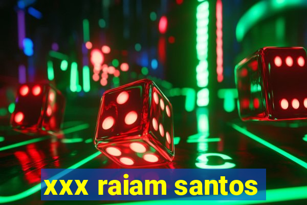 xxx raiam santos