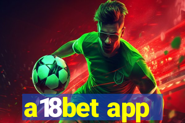 a18bet app