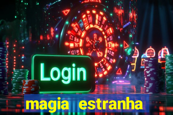 magia estranha filme completo dublado