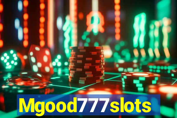 Mgood777slots