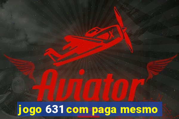 jogo 631 com paga mesmo