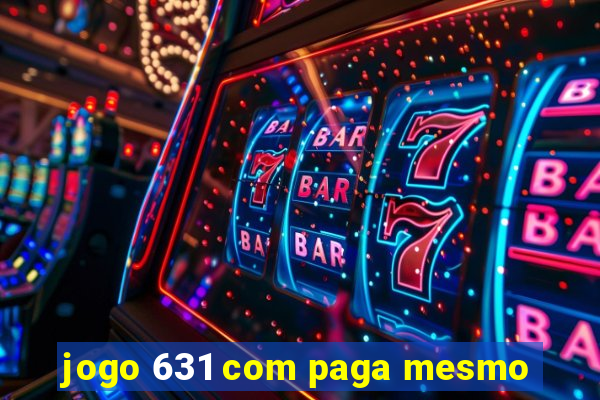 jogo 631 com paga mesmo