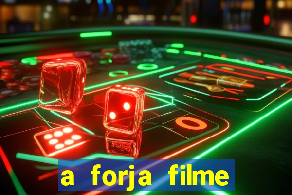 a forja filme completo dublado topflix