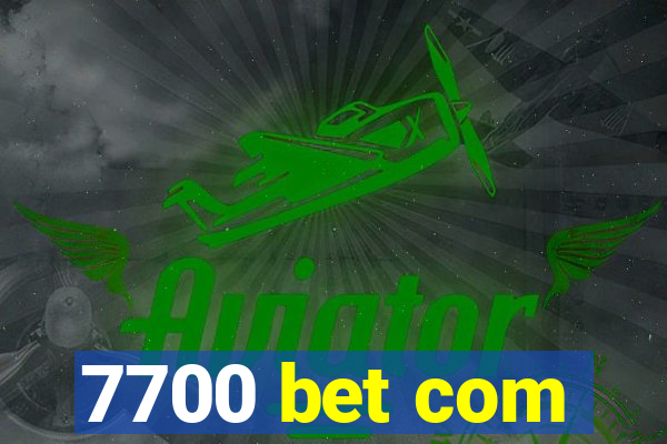 7700 bet com