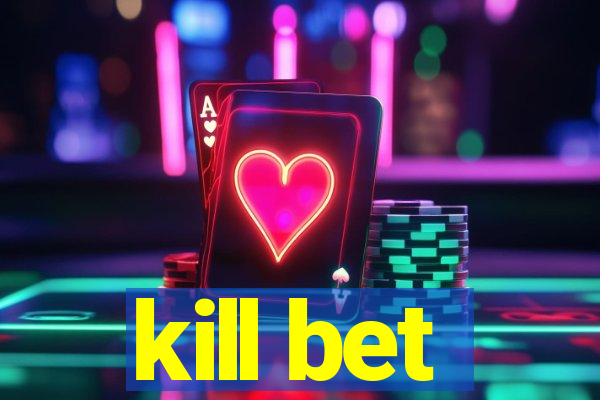 kill bet