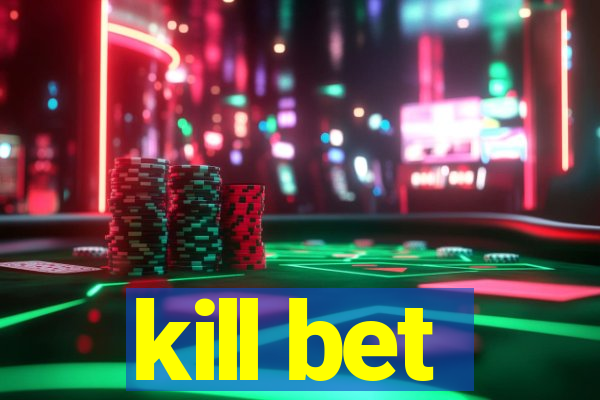 kill bet