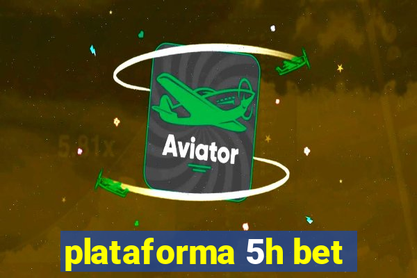 plataforma 5h bet