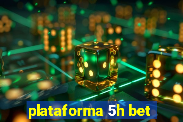 plataforma 5h bet