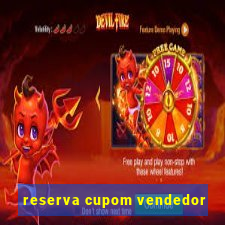 reserva cupom vendedor