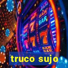 truco sujo