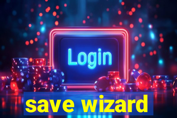 save wizard