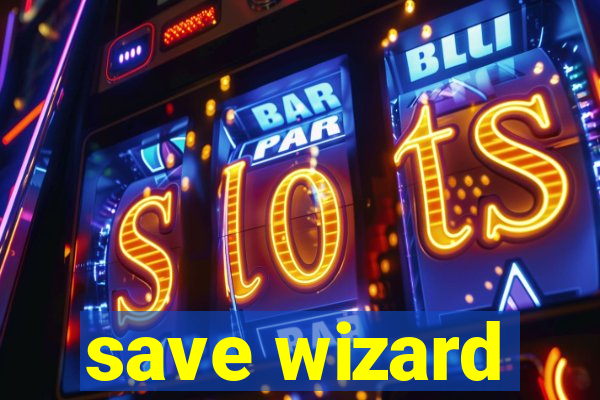 save wizard