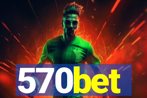 570bet