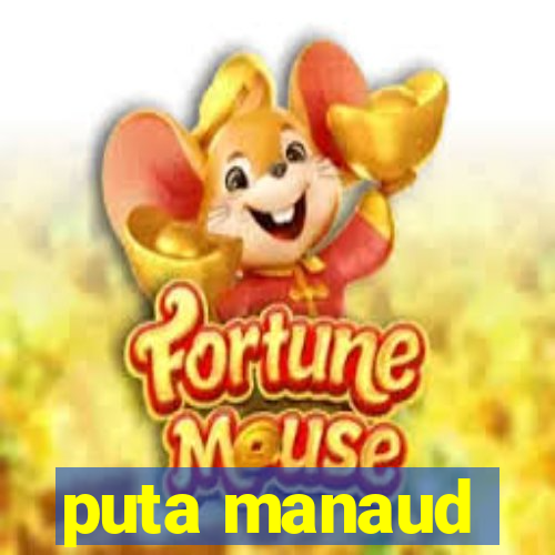 puta manaud