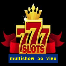 multishow ao vivo gratis online