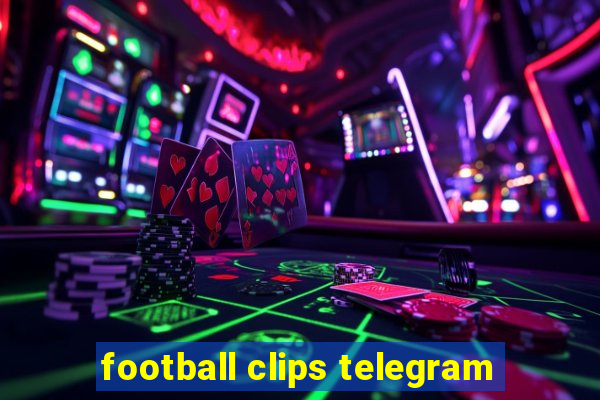 football clips telegram