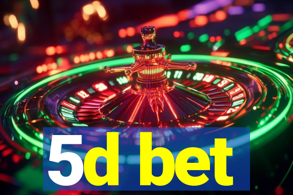 5d bet