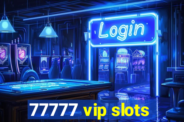 77777 vip slots