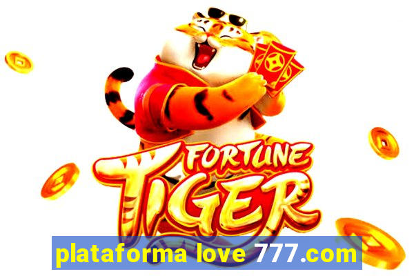 plataforma love 777.com