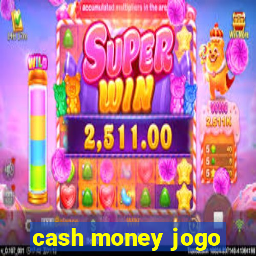 cash money jogo