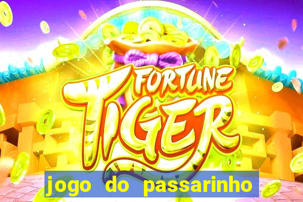 jogo do passarinho que da dinheiro