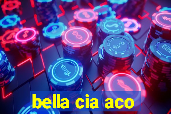 bella cia aco