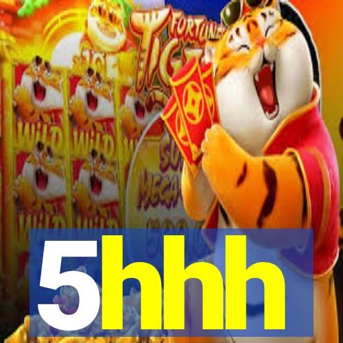 5hhh