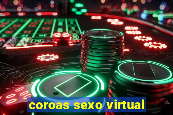 coroas sexo virtual