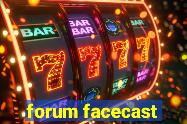 forum facecast