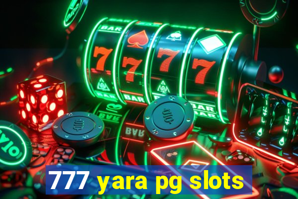 777 yara pg slots