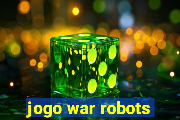 jogo war robots