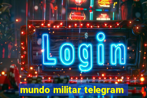 mundo militar telegram