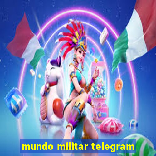 mundo militar telegram