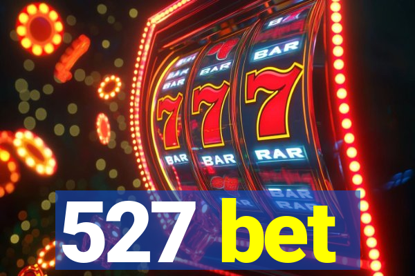 527 bet