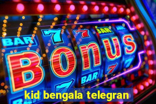 kid bengala telegran