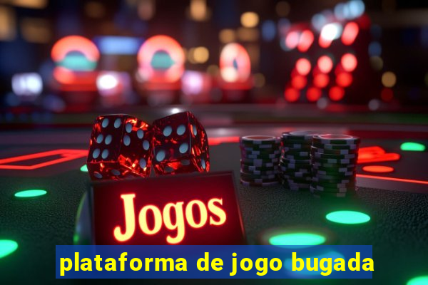 plataforma de jogo bugada