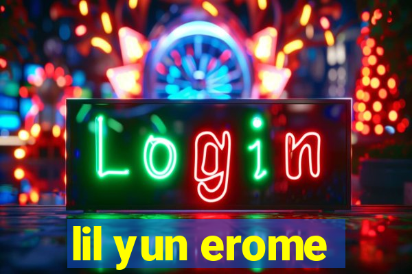 lil yun erome