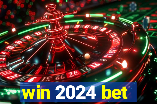 win 2024 bet